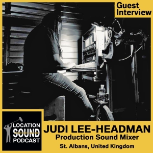 075 Judi Lee-Headman - Production Sound Mixer based out of St. Albans, UK