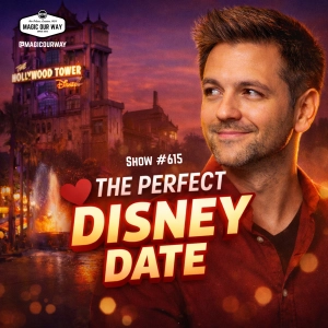 Designing the Perfect Disney Valentine's Day at Walt Disney World: Romancing the Parks - MOW #615