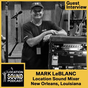 021 Mark LeBlanc - Location Sound Mixer based out of New Orleans, Louisiana