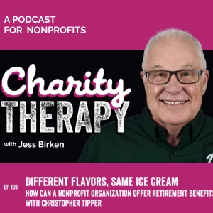 169: Different Flavors, Same Ice Cream | How Can a Nonprofit Organization Offer Retirement Benefits? with Christopher Tipper