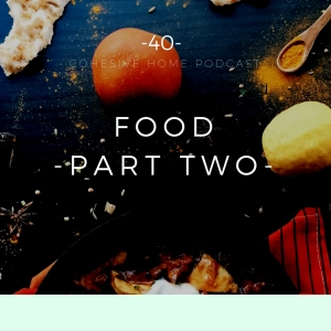 40: Food Part Two