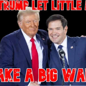 Will Trump Let Little Marco Make a Big War?