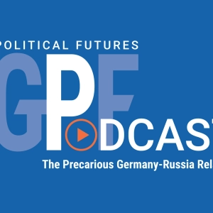 The Precarious Germany-Russia Relationship
