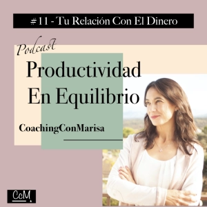 #11 - Tu Relación Con El Dinero