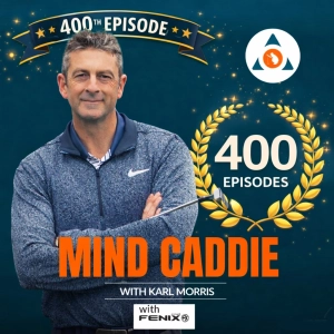 Golf Mental Game Mastery: Lessons From 400 Episodes of The Mind Caddie #400