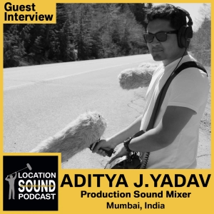 027 Aditya Yadav - Production Sound Mixer, Sound Designer and Re-Recording Mixer based out of Mumbai, India