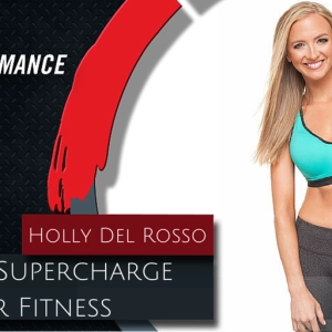 138. Steps to Supercharge Your Fitness with Holly Del Rosso