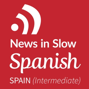 News in Slow Spanish - #645 - Intermediate Spanish Weekly Program