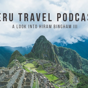 A Look Into Hiram Bingham III