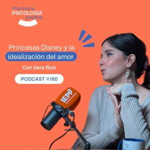 Princesas Disney y la idealización del amor. Con Sara Ruiz. -Podcast #160