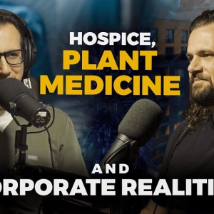 44) Hospice, Plant Medicine, and Corporate Realities with  Jack Ponomarenko