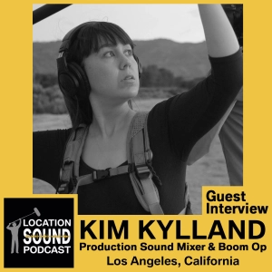 054 Kim Kylland - production sound mixer, boom op, singer, songwriter and composer, based out of Los Angeles, California
