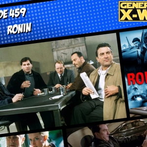 GXW - Episode 459 - "Ronin"