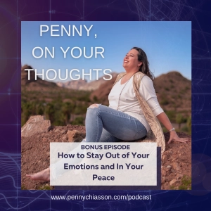 How to stay out of your emotions and in your peace