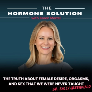 The Truth About Female Desire, Orgasms, and Sex That We Were Never Taught with Dr. Sally Greenwald
