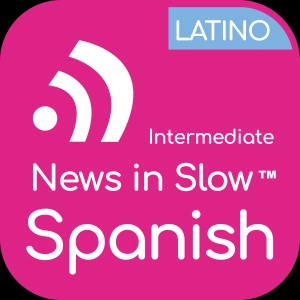 News In Slow Spanish Latino #672- Easy Spanish Podcast