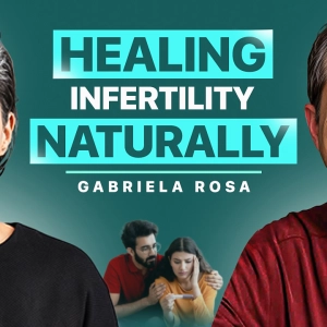 52) Unlocking Fertility Secrets: A Natural Approach with Gabriela Rosa
