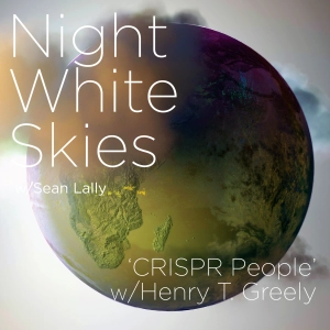 091 _ Henry T. Greely _ 'CRISPR People'