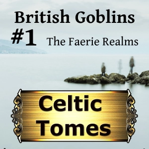 The Faerie Realms - British Goblins CT001