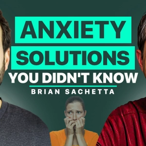 51) Hidden Anxiety Solutions Tips for Instant Relief | Brian Sachetta