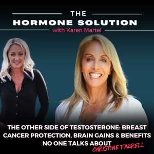 The Other Side of Testosterone: Breast Cancer Protection, Brain Gains & Benefits No One Talks About with Christine Farrell