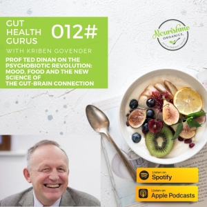 Professor Ted Dinan on The Psychobiotic Revolution: Mood Food and the New Science of The Gut Brain Connection