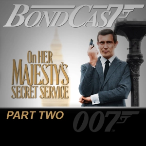 ON HER MAJESTY'S SECRET SERVICE: Part 2