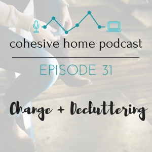 31: Change + Decluttering