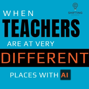 What to Do When Teachers Are at Very Different Places With AI