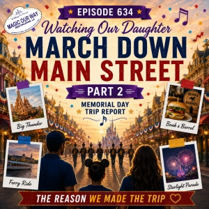 Watching Our Daughter March Down Main Street (Trip Report Part 2) | MOW #634