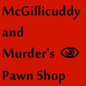 McGillicuddy and Murder's Pawn Shop, Episode 2, The Eyes that Glowed in the Dark