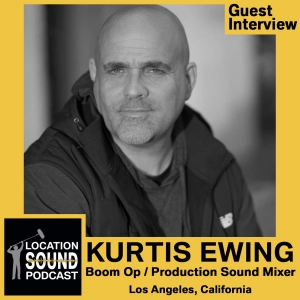 076 Kurtis Ewing - Production Sound Mixer based out of Los Angeles, California