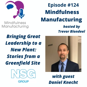 Greenfield Leadership in Manufacturing for Operations Managers: Building Culture and Performance in a New Plant with Daniel Knecht #124