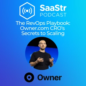 SaaStr 781: The RevOps Playbook: Owner.com CRO's Secrets to Scaling