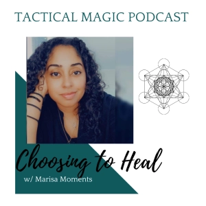 E.199 Choosing to Heal w/ Marisa Moments