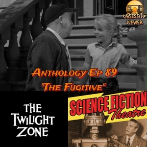 089 - The Fugitive (The Twilight Zone S03E25) + Beyond Return (Science Fiction Theatre S01E32)
