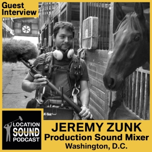 067 Jeremy Zunk - Production Sound Mixer based out of the Washington, D.C. metro area
