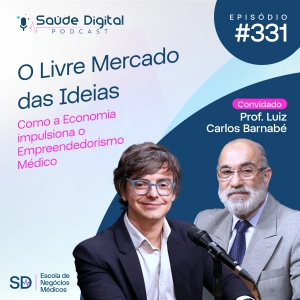 SD331 - O livre mercado das ideias - Como a economia impulsiona o Empreendedorismo Médico