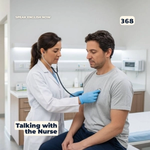 #368 Going to the doctor 3 - Talking with the Nurse