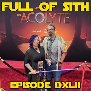Episode DXLII: Star Wars: The Acolyte Premiere