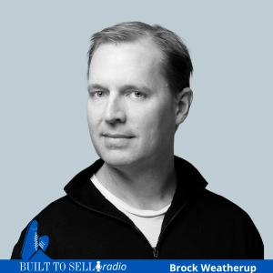 Ep 479 Exit Story: How to Attract a Fortune 500 Acquirer With Brock Weatherup