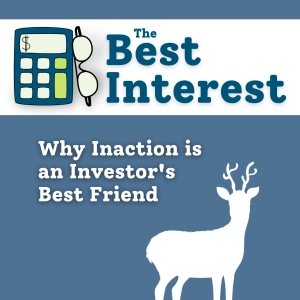 Why Inaction is an Investor's Best Friend - E58