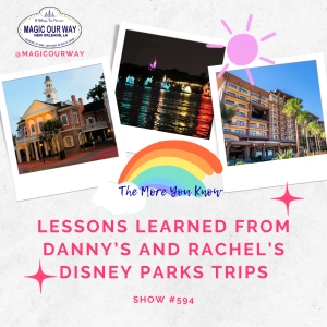 Lessons Learned from Danny's and Rachel's Disney Parks Trips - MOW #594