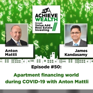Ep#50 Apartment financing world during COVID-19 with Anton Mattli
