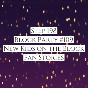 Step 198 - NKOTB Block Party #109: New Kids on the Block Fan Stories from Stephanie and Christina