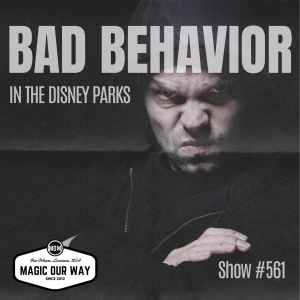 Bad Behavior in the Disney Parks - MOW #561