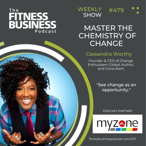 479 Master the Chemistry of Change with Cassandra Worthy