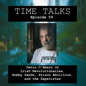 Denis O'Hearn on Irish Revolutionaries, Bobby Sands, Prison Abolition, and the Zapatistas