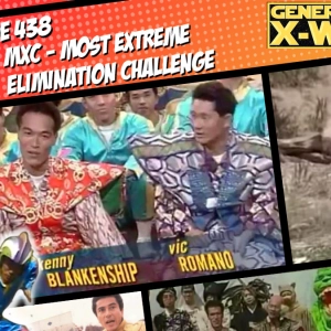 GXW - Episode 438 - "MXC - Most Extreme Elimination Challenge"