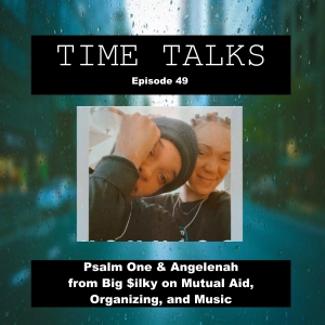 Psalm One & Angelenah from Big $ilky on Mutual Aid, Organizing, and Music